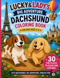 Lucky & Lady’s Big Adventure: A Fun Dachshund Coloring Book for Kids Ages 4–8
