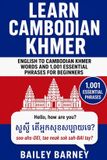 Learn Independently Published Learn Cambodian Khmer: English to Cambodian Khmer Words and 1,001 Essential Phrases for Beginners Paperback
