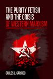 The Midwestern Marx Publishing Press The Purity Fetish and the Crisis of Western Marxism