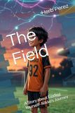 The Field: A Story about Finding Yourself- Nikko's Journey