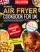 The Complete Air Fryer Cookbook for UK