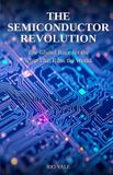 The Independently Published The Semiconductor Revolution Paperback
