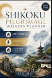 Shikoku Pilgrimage Walking Planner: 88 Temples, Daily Stages, Lodging & Trail Tips