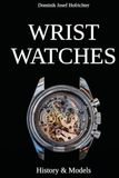 WRIST WATCHES - History and models: Iconic watches and their history