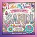 Color My Name: SANDI: 75 Unique Designs Featuring Your Name