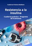 Resistencia a la Insulina: Cuaderno práctico de 8 semanas para mejorar la sensibilidad a la insulina, reducir antojos y estabilizar la energía