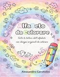 Alfabeto da colorare: Tutte le lettere dell’alfabeto con disegni originali da colorare