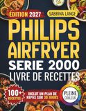 Philips Airfryer Série 2000 Livre de Recettes