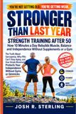 Stronger Strength Training After 50: How 10 Minutes a Day Rebuilds Muscle, Balance and Independence Without Supplements or a Gym