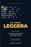 La Casa Leggera: Come liberare ogni stanza dal disordine in 7 giorni, senza sensi di colpa e senza comprare contenitori