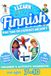 I Learn Finnish: Bilingual Activity Workbook for Children Ages 7–10: More Than 130 Exercises and Games, 10 Illustrated Stories to Read