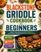 BLACKSTONE GRIDDLE Cookbook for Beginners