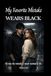 My Favorite Mistake WEARS BLACK