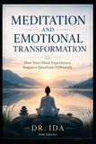 Meditation Independently Published Meditation and Emotional Transformation How Your Mind Experiences Negative Emotions Differently
