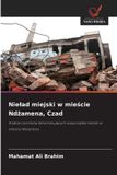 Nielad OmniScriptum SRL Nielad miejski w mieście Ndżamena, Czad: Analiza czynników determinuj¿cych nieporz¿dek miejski w mie¿cie Nd¿amena