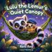 Lulu the Lemur's Quiet Canopy: A Playful Bedtime Story About Releasing High Energy, Fidgeting, and Finding Quiet Calm (Dinosaur & Forest Friends Series)