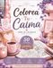 Colorea Tu Calma: 50 páginas para colorear con frases inspiradoras y diseños cozy para relajarte, desconectar y cuidar de ti