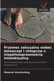 Przemoc OmniScriptum SRL Przemoc seksualna wobec dziewcząt i chlopców z niepelnosprawnością intelektualną: Samostanowienie jako centralny element dzia¿a¿ prewencyjnych