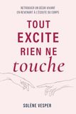 Tout Icecat Tout excite, rien ne touche: Retrouver un désir vivant en revenant à l’écoute du corps
