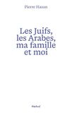 Les juifs, les arabes, ma famille et moi