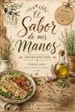 El sabor de mis manos: Cuidarse no es renunciar al placer, es descubrir el placer de lo natural.
