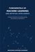 FUNDAMENTALS OF MACHINE LEARNING AND ARTIFICIAL INTELLIGENCE