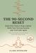 The 90-Second Reset: Body-First Tools to Stop a Spiral, Settle Your Nervous System, and Feel Calm Again