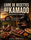 LE LIVRE DE RECETTES AU KAMADO POUR DÉBUTANTS ET PITMASTERS