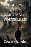 LES MURS DE LA DERNIÈRE FORTERESSE