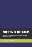 SNIPERS Independently Published SNIPERS IN 100 FACTS