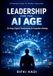 Leadership Icecat Leadership for the AI Age: Driving Digital Transformation for Competitive Advantage