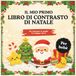 Il mio primo libro di contrasto di Natale: Buon Natale, piccolo bebè. Un libro di contrasto per bebè con stelle, alberi di Natale, pagine ricordo e spazio per la prima foto di Natale