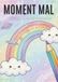Moment Mal: Ein Mal- und Achtsamkeitsbuch