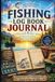 Fishing Log Book Journal: A Guided Fishing Log Book & Journal with Inspirational Fishing Quotes, Catch Records, Trip Logs, Species Trackers, Lure Notes, Weather Conditions & Angling Reflections