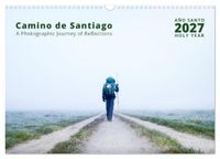 Camino Calvendo Camino de Santiago - a Photographic Journey of Reflections (Wall Calendar 2027 DIN A3 landscape)