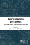 Aviation Routledge Aviation Law and Governance: Navigating Global Challenges and Conflicts