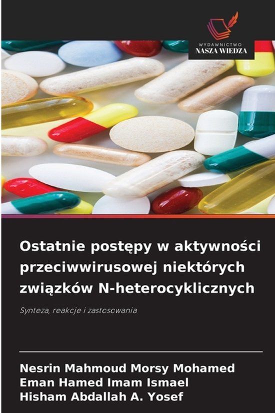 Ostatnie OmniScriptum SRL Ostatnie postępy w aktywności przeciwwirusowej niektórych związków N-heterocyklicznych: Synteza, reakcje i zastosowania