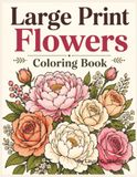 Large Print Flowers Coloring Book