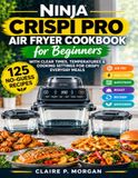 Ninja Crispi Pro Air Fryer Cookbook for Beginners