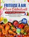 Friteuse à air pour débutants: 120 recettes rapides, faciles et saines