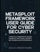 Metasploit Framework User Guide For Cyber Security