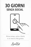 30 Giorni Senza Social: 30 sfide quotidiane per aiutarti dalla dipendenza da social/smartphone.