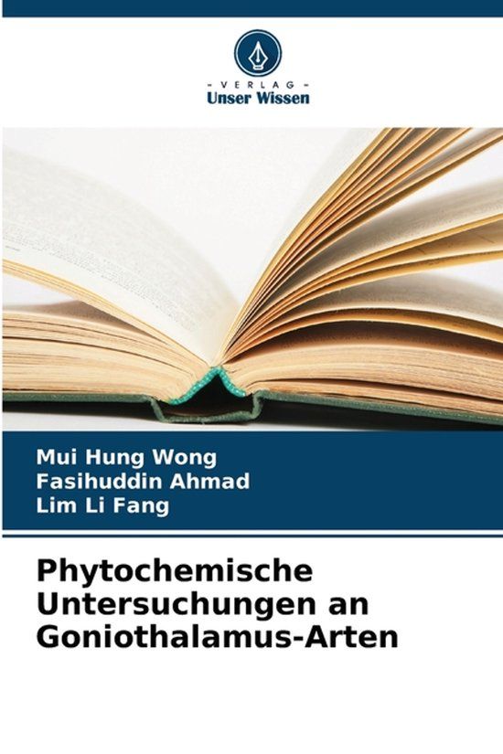 Phytochemische Verlag Unser Wissen Phytochemische Untersuchungen an Goniothalamus-Arten