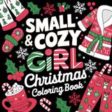 Small & Cozy Girl Christmas Coloring Book: Festive Pages for a Creative Holiday