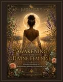 Awakening The Divine Feminine Volume 1