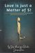 Love Independently Published Love is Just a Matter of S! Paperback