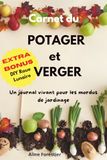 Carnet du potager et verger: Un journal vivant pour les mordus de jardinage
