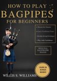 How Bol How To Play Bagpipes For Beginners
