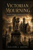 Victorian Libri GmbH Victorian Mourning: The Art, Jewelry, and Rituals of Death Paperback