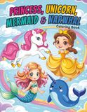Princess, Unicorn, Mermaid & Narwhal: Cute Coloring Book for Kids Ages 4-8